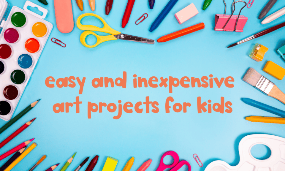 what-are-the-best-easy-and-inexpensive-art-projects-for-kids